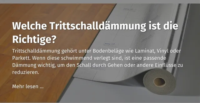 Hier kommst du zu unserem casando Ratgeberbeitrag zum Thema: "Welche Trittschalldämmung ist die Richtige?" zu sehen.