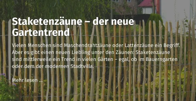 Hier geht es zu unseren casando Ratgerbeitrag zum Thema: "Staketenzäune - der neue Gartentrend." 