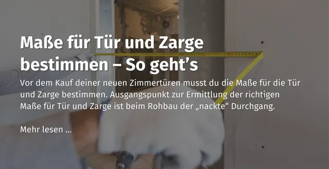 Hier kommst du zu unserem casando Ratgeber Beitrag zum Thema "Maße für Tür und Zarge bestimmt - So geht's 